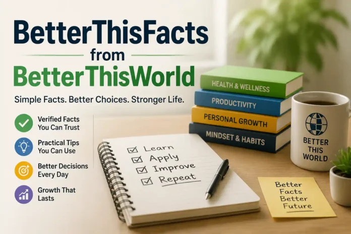 betterthisfacts information by betterthisworld