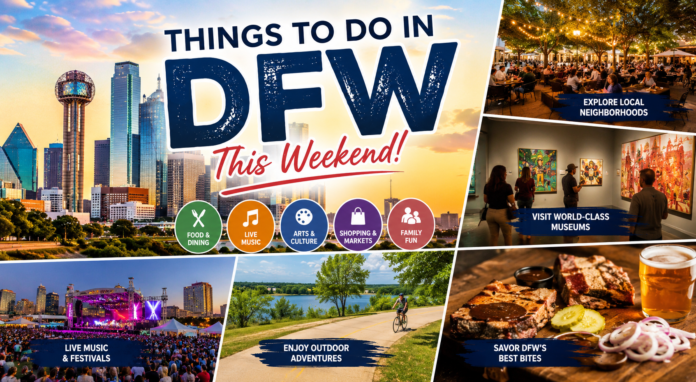 things to do in dfw this weekend